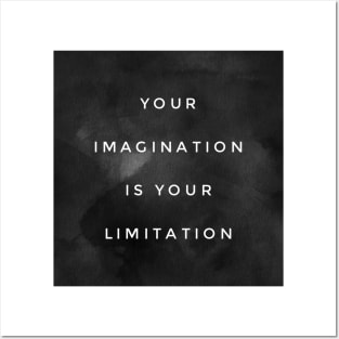 Your Imagination Is Your Limitation Posters and Art